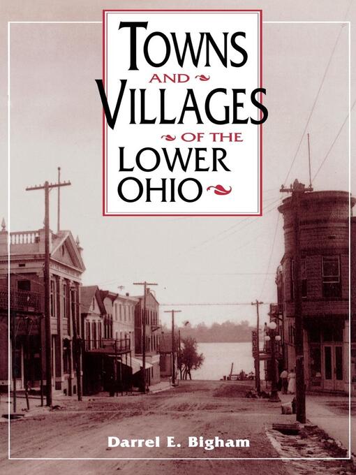 Title details for Towns and Villages of the Lower Ohio by Darrel E. Bigham - Available
